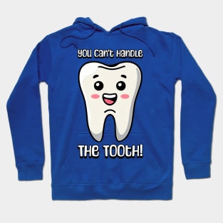 You Can't Handle The Tooth! Cute Tooth Cartoon Hoodie